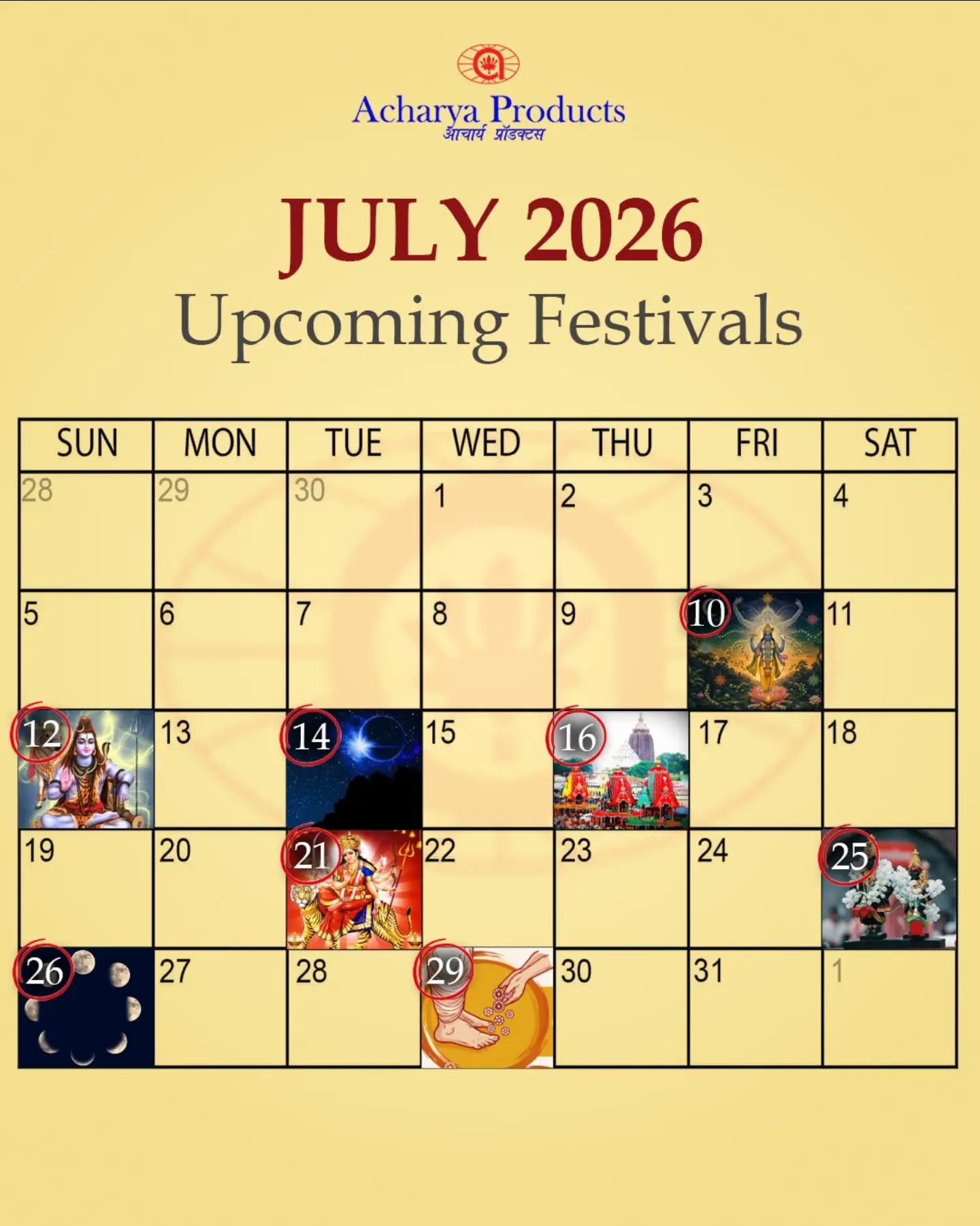 Mark your calendars and celebrate the sacred occasions of this spiritually significant month.

🙏 10 July (Friday) – Yogini Ekadashi
🕉️ 12 July (Sunday) – Masik Shivratri & Pradosh Vrat
🌑 14 July (Tuesday) – Ashadha Amavasya
🚩 16 July (Thursday) – Jagannath Rath Yatra & Karka Sankranti
🌺 21 July (Tuesday) – Masik Durgashtami
🌾 25 July (Saturday) – Devshayani Ekadashi (Ashadhi Ekadashi)
🪔 26 July (Sunday) – Pradosh Vrat (Shukla Paksha)
🌕 29 July (Wednesday) – Guru Purnima & Ashadha Purnima

Save this post to stay updated with the important festival dates and celebrate each occasion with devotion, gratitude, and positivity. 🙏✨

.
.
.

#July2026 #FestivalCalendar #HinduFestivals #YoginiEkadashi #MasikShivratri 
[AcharyaProducts, PradoshVrat, AshadhaAmavasya, JagannathRathYatra, KarkaSankranti, MasikDurgashtami, DevshayaniEkadashi, AshadhiEkadashi, GuruPurnima, AshadhaPurnima, SanatanDharma, SpiritualJourney, IndianFestivals, DivineBlessings]